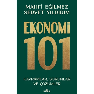 Ekonomi 101 - Kavramlar, Sorunlar ve Çözümler - Mahfi Eğilmez - Servet