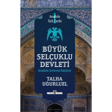 Anadolu Türk Tarihi 1 Büyük Selçuklu Devleti - Talha