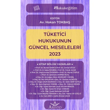 Tüketici Hukukunun Güncel Meseleleri 2023 - Hakan