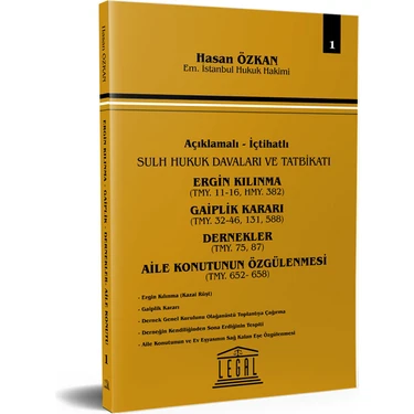 Açıklamalı Içtihatlı Sulh Hukuk Davaları ve Tatbikatı - Ergin Kılınma, Gaiplik Kararı, Dernekler,