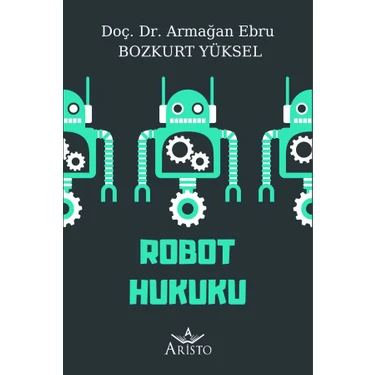 Robot Hukuku -  Armağan Ebru Bozkurt