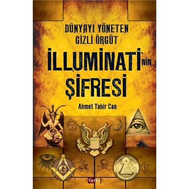Dünyayı Yöneten Gizli Örgüt Illuminati Nin Şifresi - Ahmet Tahir