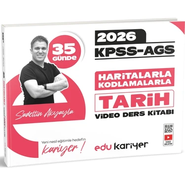 Edu Kariyer Sadettin Akyayla 2026 Kpss-Ags 35 Günde Haritalarla Kodlamalarla Tarih Video Ders