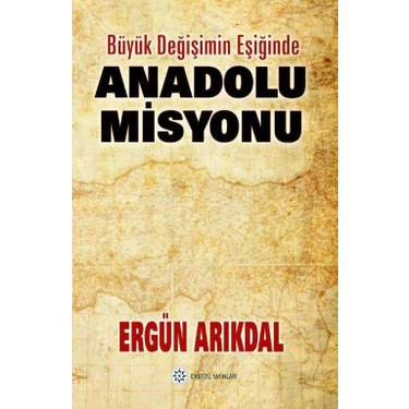 Anadolu Misyonu - Ergün