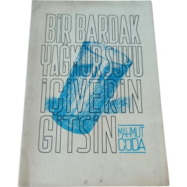 Bir Bardak Yağmur Suyu Içiverin Gitsin
