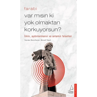Farabi'nin Var Mısın Ki Yok Olmaktan Korkuyorsun? - Destek Yayınları Ciltsiz 120 Sayfa