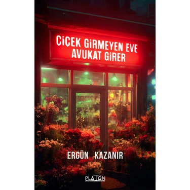 Çiçek Girmeyen Eve Avukat Girer - Ergün