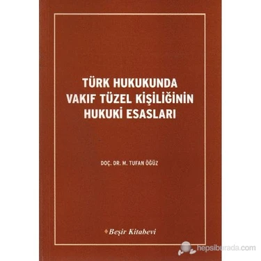 Beşir Kitabevi Türk Hukukunda Vakıf Tüzel Kişiliğinin Hukuki Esas-Tufan