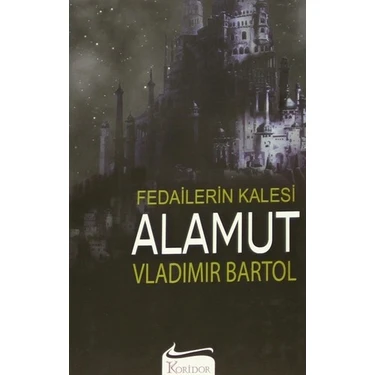Koridor Yayıncılık’tan Vladimir Bartol’un klasik romanı Alamut: Fedailerin
