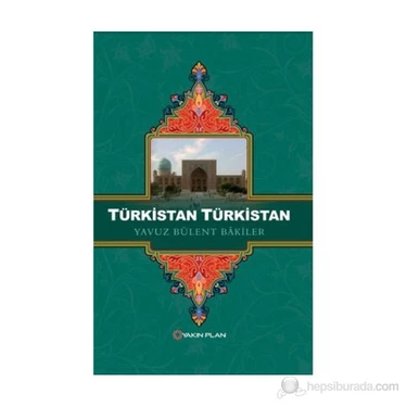 Türkistan Türkistan-Yavuz Bülent Bakiler 269 Sayfa