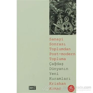 Sanayi Sonrası Toplumdan Post-Modern Topluma-Krishan